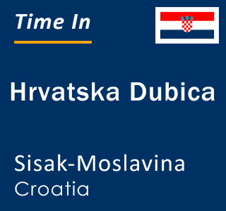 Current local time in Hrvatska Dubica, Sisak-Moslavina, Croatia