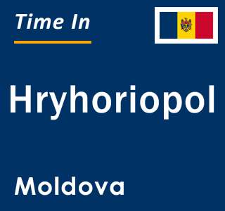 Current local time in Hryhoriopol, Moldova