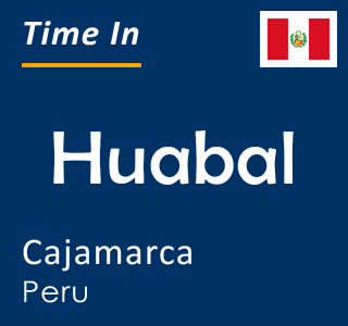 Current time in Huabal, Cajamarca, Peru