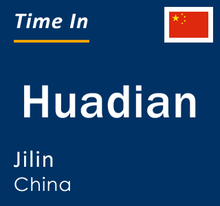Current local time in Huadian, Jilin, China