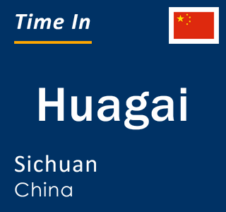 Current local time in Huagai, Sichuan, China