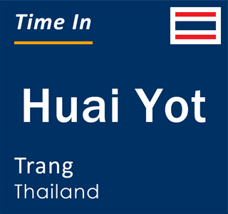 Current local time in Huai Yot, Trang, Thailand
