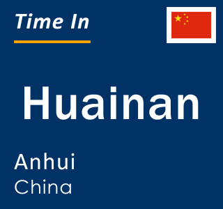 Current local time in Huainan, Anhui, China