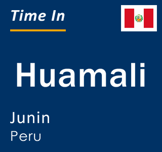 Current local time in Huamali, Junin, Peru