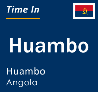 Current time in Huambo, Huambo, Angola