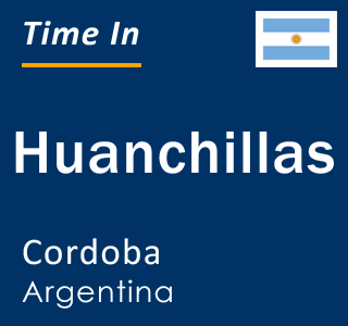 Current local time in Huanchillas, Cordoba, Argentina