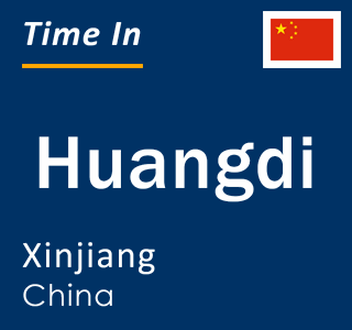 Current local time in Huangdi, Xinjiang, China