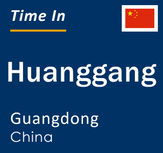 Current local time in Huanggang, Guangdong, China