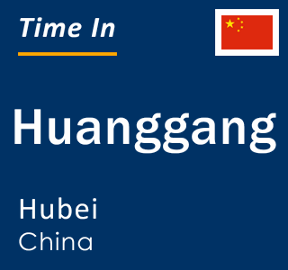 Current local time in Huanggang, Hubei, China
