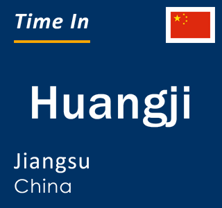 Current local time in Huangji, Jiangsu, China