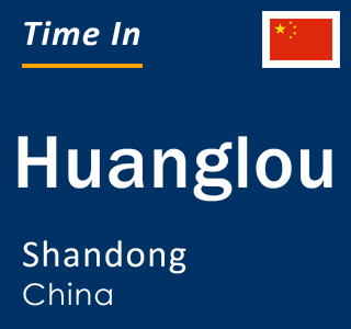 Current local time in Huanglou, Shandong, China
