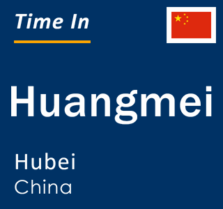 Current local time in Huangmei, Hubei, China