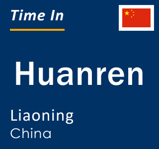 Current local time in Huanren, Liaoning, China
