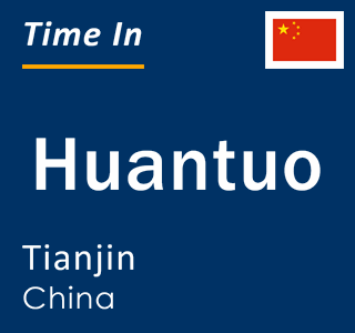 Current local time in Huantuo, Tianjin, China
