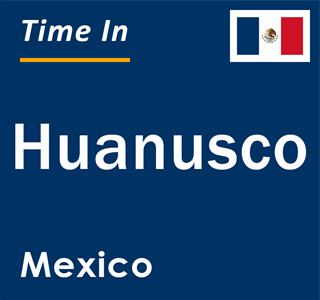 Current local time in Huanusco, Mexico