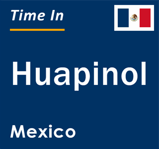 Current local time in Huapinol, Mexico