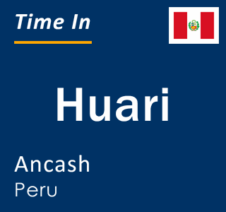 Current local time in Huari, Ancash, Peru