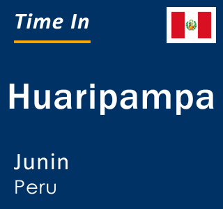 Current local time in Huaripampa, Junin, Peru