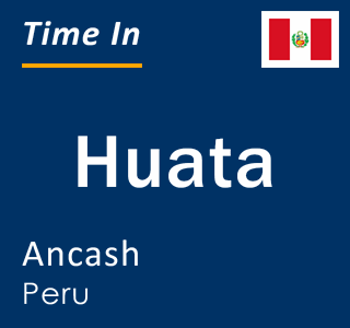 Current local time in Huata, Ancash, Peru