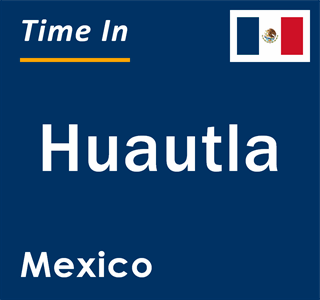 Current local time in Huautla, Mexico