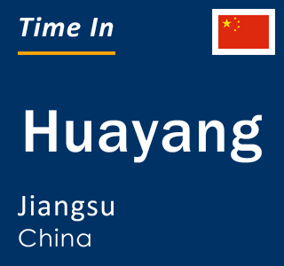 Current local time in Huayang, Jiangsu, China