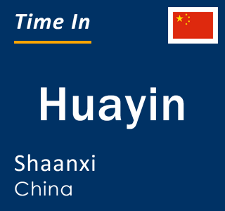 Current time in Huayin, Shaanxi, China