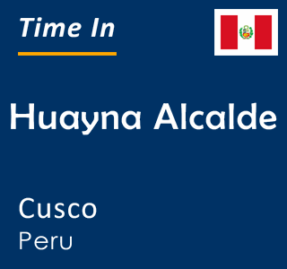 Current time in Huayna Alcalde, Cusco, Peru