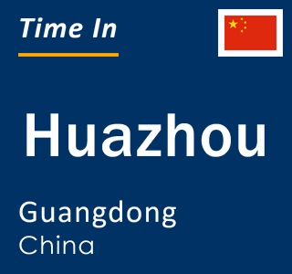 Current local time in Huazhou, Guangdong, China