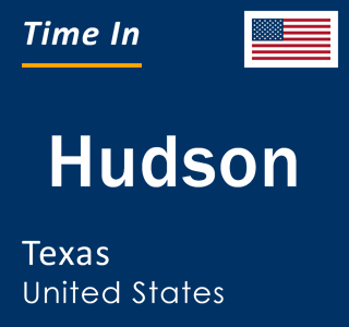 Current local time in Hudson, Texas, United States