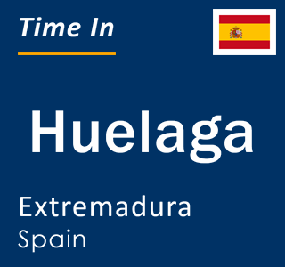 Current local time in Huelaga, Extremadura, Spain