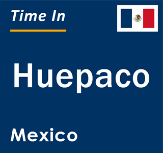 Current local time in Huepaco, Mexico