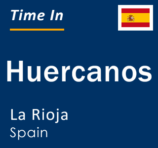 Current local time in Huercanos, La Rioja, Spain