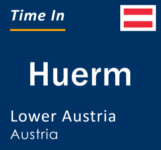 Current local time in Huerm, Lower Austria, Austria