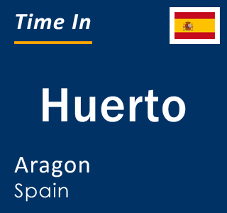 Current local time in Huerto, Aragon, Spain