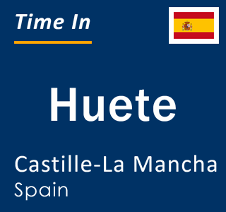Current local time in Huete, Castille-La Mancha, Spain