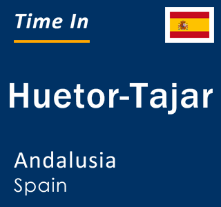 Current local time in Huetor-Tajar, Andalusia, Spain