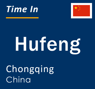 Current local time in Hufeng, Chongqing, China