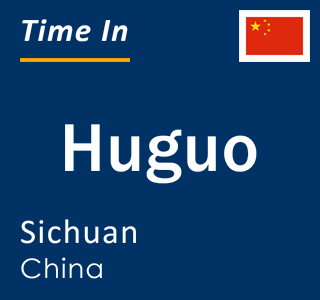 Current local time in Huguo, Sichuan, China