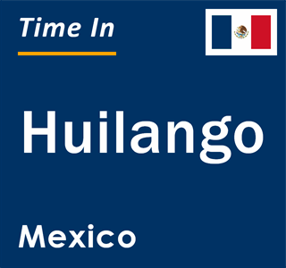 Current local time in Huilango, Mexico