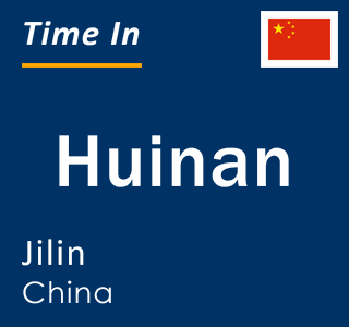 Current local time in Huinan, Jilin, China