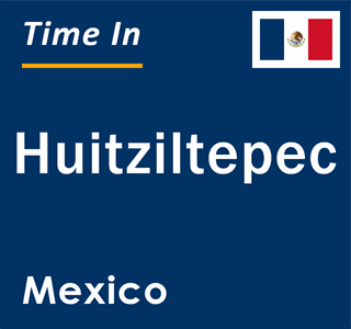 Current local time in Huitziltepec, Mexico