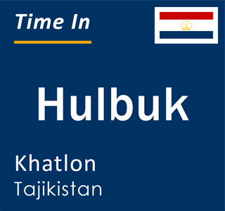 Current time in Hulbuk, Khatlon, Tajikistan