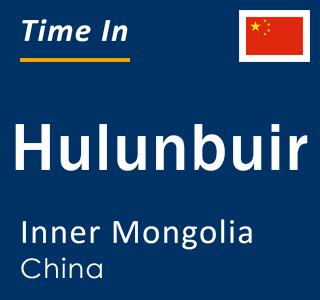 Current local time in Hulunbuir, Inner Mongolia, China