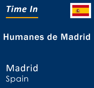 Current local time in Humanes de Madrid, Madrid, Spain