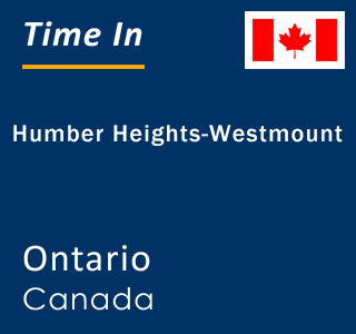 Current local time in Humber Heights-Westmount, Ontario, Canada