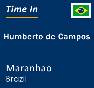 Current local time in Humberto de Campos, Maranhao, Brazil