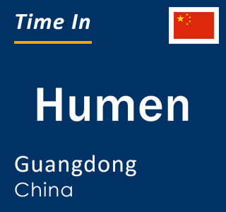 Current local time in Humen, Guangdong, China