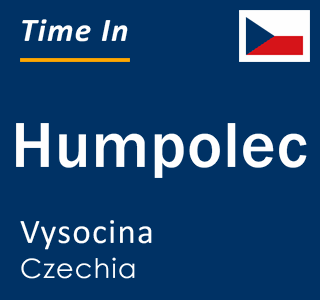 Current local time in Humpolec, Vysocina, Czechia