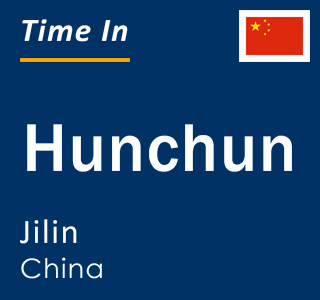 Current local time in Hunchun, Jilin, China