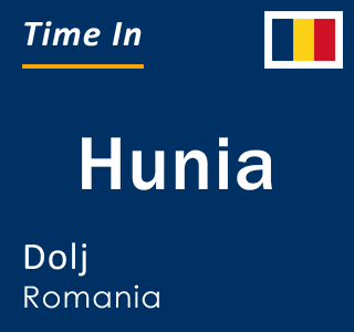 Current local time in Hunia, Dolj, Romania